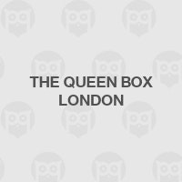 The Queen Box London